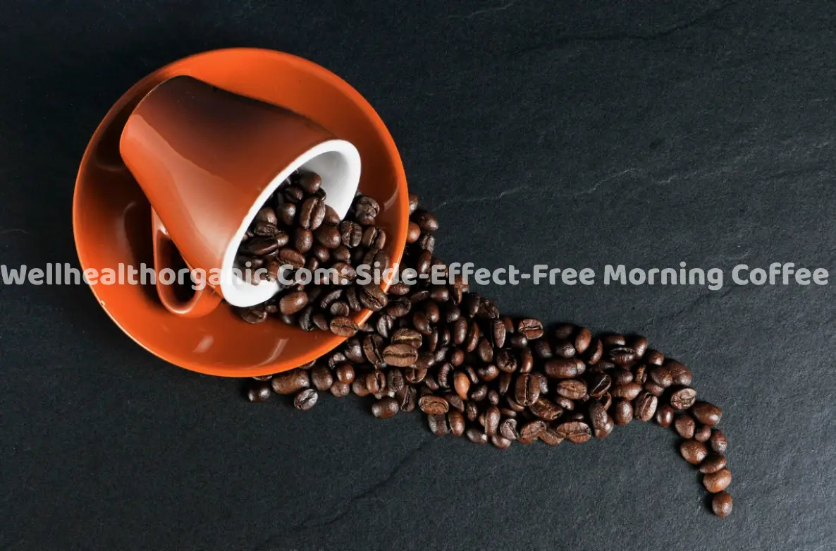 Wellhealthorganic.Com: Side-Effect-Free Morning Coffee Hacks